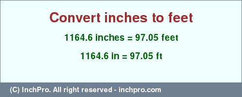 Result converting 1164.6 inches to ft = 97.05 feet