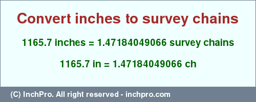 Result converting 1165.7 inches to ch = 1.47184049066 survey chains