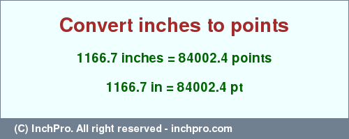 Result converting 1166.7 inches to pt = 84002.4 points