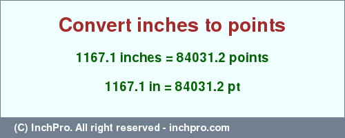 Result converting 1167.1 inches to pt = 84031.2 points