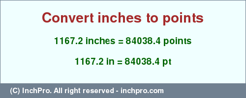 Result converting 1167.2 inches to pt = 84038.4 points