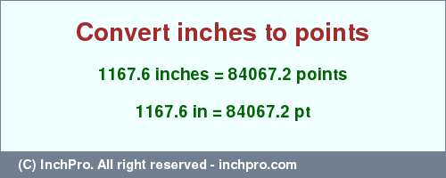 Result converting 1167.6 inches to pt = 84067.2 points