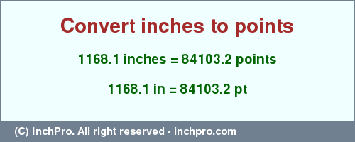 Result converting 1168.1 inches to pt = 84103.2 points