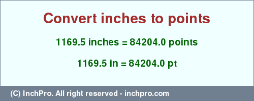 Result converting 1169.5 inches to pt = 84204.0 points