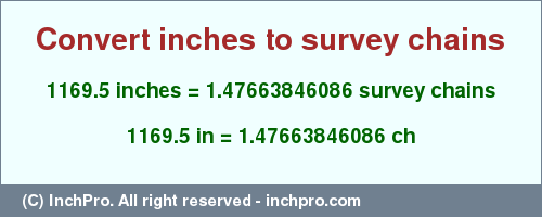 Result converting 1169.5 inches to ch = 1.47663846086 survey chains