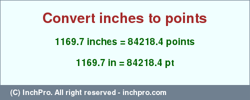 Result converting 1169.7 inches to pt = 84218.4 points