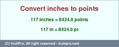 Result converting 117 inches to pt = 8424.0 points