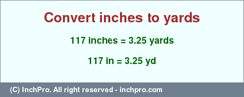 Result converting 117 inches to yd = 3.25 yards