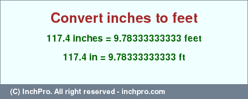 Result converting 117.4 inches to ft = 9.78333333333 feet