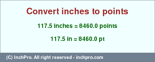 Result converting 117.5 inches to pt = 8460.0 points