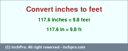 Result converting 117.6 inches to ft = 9.8 feet