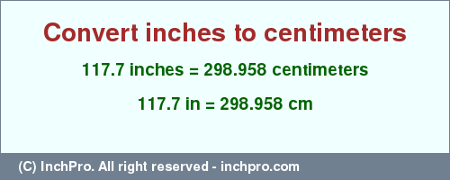 Result converting 117.7 inches to cm = 298.958 centimeters