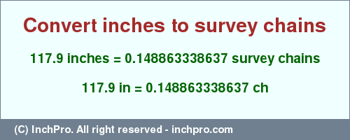 Result converting 117.9 inches to ch = 0.148863338637 survey chains