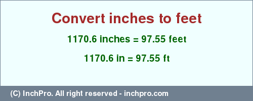 Result converting 1170.6 inches to ft = 97.55 feet