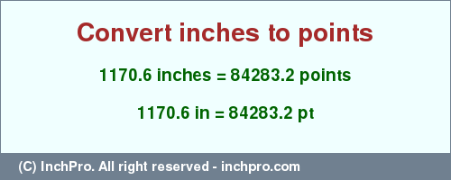Result converting 1170.6 inches to pt = 84283.2 points