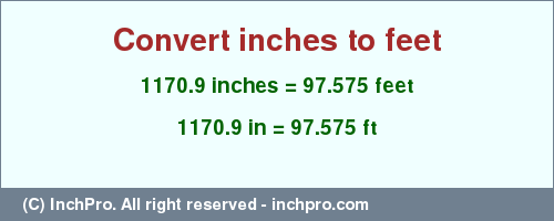 Result converting 1170.9 inches to ft = 97.575 feet