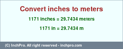 Result converting 1171 inches to m = 29.7434 meters