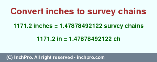 Result converting 1171.2 inches to ch = 1.47878492122 survey chains
