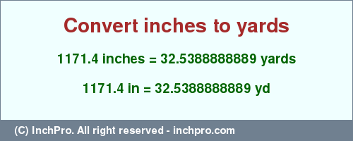 Result converting 1171.4 inches to yd = 32.5388888889 yards
