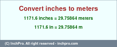 Result converting 1171.6 inches to m = 29.75864 meters