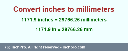 Result converting 1171.9 inches to mm = 29766.26 millimeters