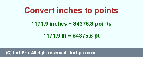 Result converting 1171.9 inches to pt = 84376.8 points