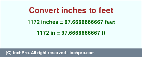 Result converting 1172 inches to ft = 97.6666666667 feet