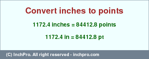 Result converting 1172.4 inches to pt = 84412.8 points