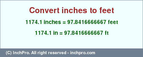 Result converting 1174.1 inches to ft = 97.8416666667 feet