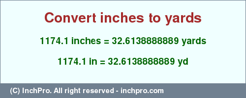 Result converting 1174.1 inches to yd = 32.6138888889 yards