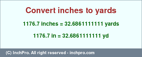 1176.7 inches to yd is equal to 32.6861111111 (yd) Result converting 1176.7 inches to yd = 32.6861111111 yards
