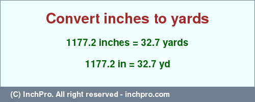 1177.2 inches to yd is equal to 32.7 (yd) Result converting 1177.2 inches to yd = 32.7 yards