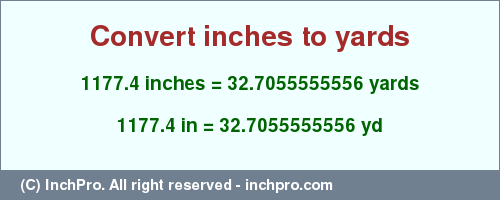 1177.4 inches to yd is equal to 32.7055555556 (yd) Result converting 1177.4 inches to yd = 32.7055555556 yards
