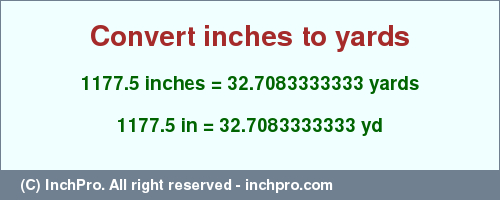 1177.5 inches to yd is equal to 32.7083333333 (yd) Result converting 1177.5 inches to yd = 32.7083333333 yards