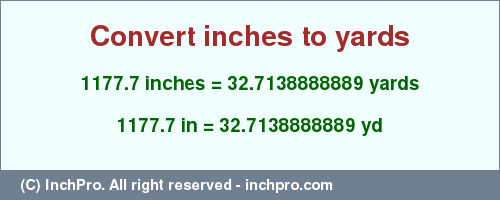 Result converting 1177.7 inches to yd = 32.7138888889 yards