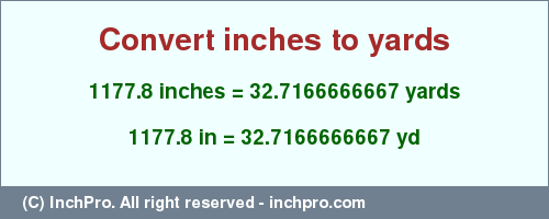 Result converting 1177.8 inches to yd = 32.7166666667 yards