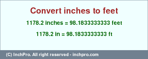 Result converting 1178.2 inches to ft = 98.1833333333 feet