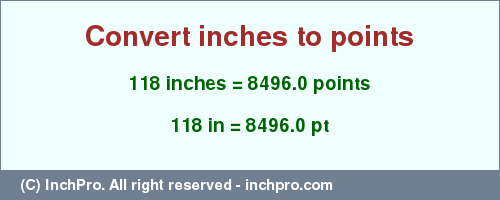 Result converting 118 inches to pt = 8496.0 points