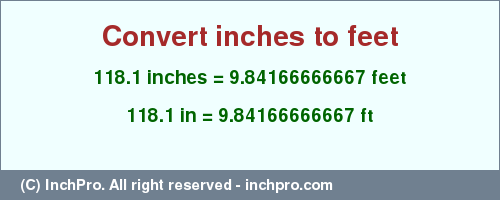 Result converting 118.1 inches to ft = 9.84166666667 feet