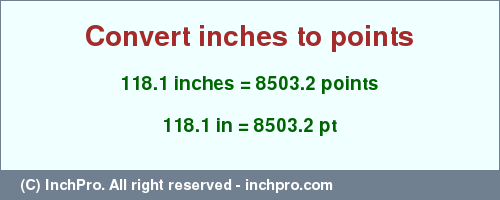 Result converting 118.1 inches to pt = 8503.2 points