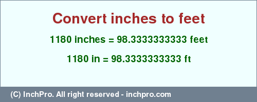 Result converting 1180 inches to ft = 98.3333333333 feet