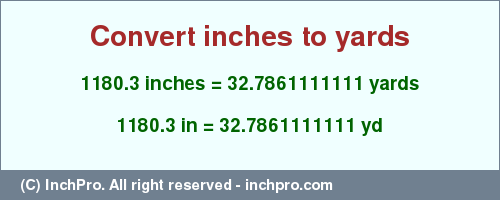 1180.3 inches to yd is equal to 32.7861111111 (yd) Result converting 1180.3 inches to yd = 32.7861111111 yards