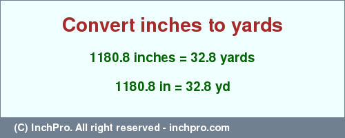 1180.8 inches to yd is equal to 32.8 (yd) Result converting 1180.8 inches to yd = 32.8 yards
