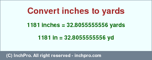 1181 inches to yd is equal to 32.8055555556 (yd) Result converting 1181 inches to yd = 32.8055555556 yards