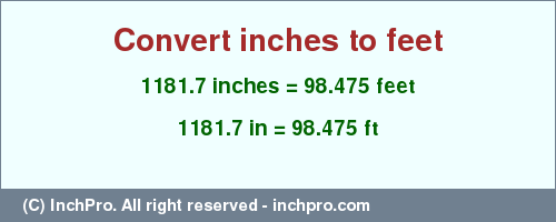 Result converting 1181.7 inches to ft = 98.475 feet