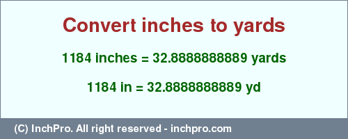 1184 inches to yd is equal to 32.8888888889 (yd) Result converting 1184 inches to yd = 32.8888888889 yards