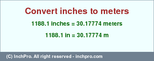Result converting 1188.1 inches to m = 30.17774 meters