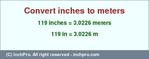 Result converting 119 inches to m = 3.0226 meters