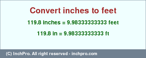 Result converting 119.8 inches to ft = 9.98333333333 feet