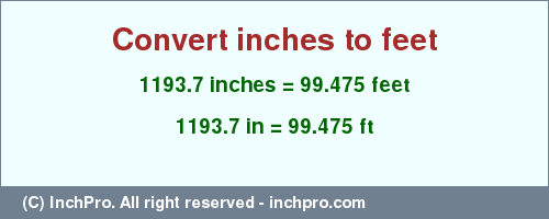 Result converting 1193.7 inches to ft = 99.475 feet